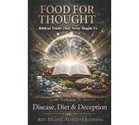 Food For Thought: Biblical Truths They Never Taught Us: Volume 2: Disease, Diet & Deception