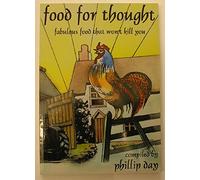 Food for Thought Fabulous Food That Won't Kill You by Day, Phillip ( Author ) ON Jul-01-2002, Paperback