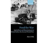 Food for War: Agriculture and Rearmament in Bri. Wilt<|