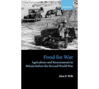 Food for War: Agriculture and Rearmament in Britain before the Second World War