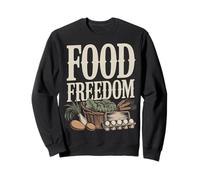 Food Freedom Homestead Gardening Self Reliance Sweatshirt