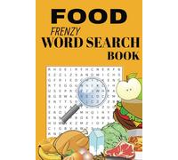 Food Frenzy Word Search Book: A fun Puzzle Word Search Book for Food Fans Looking For A Challenge