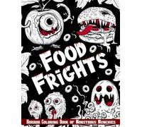 Food Frights: Horror Coloring Book of Monstrous Munchies