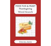 Food Fun & Feast Thanksgiving Word Search: Share the holiday spirit with fun puzzles about , turkey dinners, harvest feasts, pilgrims, gratitude, ... | 6 x 9 inches, 110 pages | Gift for holiday.