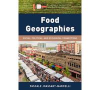 Food Geographies: Social, Political, and Ecological Connections (Exploring Geography)