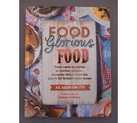 Food Glorious Food: From Cakes to Curries to Cornish Pasties - Favourite Dishes from the Search for Britain's Best Recipe
