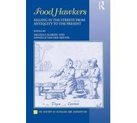 Food Hawkers: Selling in the Streets from Antiquity to the Present (The History of Retailing and Consumption)