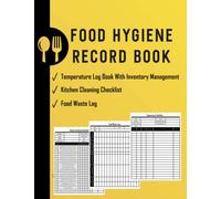 Food Hygiene Book: Food Hygiene Record Book | Contains Food/Fridge Temperature Log Book Record; Kitchen Cleaning Checklist & Food Waste Log (Perfect ... Suitable For Hotels, Restaurants, Caterers,…)