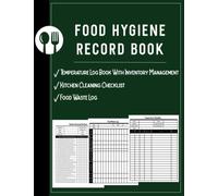 Food Hygiene Book: Food Hygiene Record Book | Contains Food/Fridge Temperature Log Book Record; Kitchen Cleaning Checklist & Food Waste Log (Perfect ... Suitable For Hotels, Restaurants, Caterers,…)