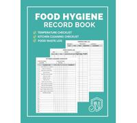 Food Hygiene Record Book: Food Temperature Logbook, Kitchen Cleaning Checklist, Food Waste Log, Perfect For Commercial Kitchen And Food Businesses