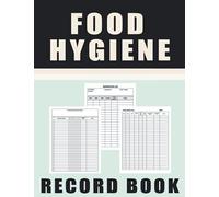 Food Hygiene Record Book: Safety Food Hygiene Temperature, For Restaurant, Cafe, Hotel, Cuisine Outlets, Home, etc. food temperature log sheet. Kitchen Cleaning Checklist & Schedule. Food Waste Log.