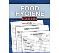 Food Hygiene Record Book: Temperature, Kitchen Cleaning Checklist and Food Waste Schedule for Restaurant and Management