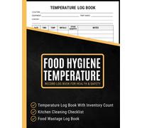 Food Hygiene Temperature Record Log Book for Health & Safety: ALL in One Book Includes Daily Temperature Log Sheet for Refrigerator, Food waste Logbook, Cleaning Schedule Journal