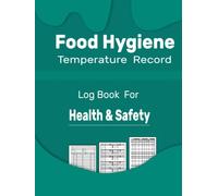 Food Hygiene Temperature Record Log Book for Health & Safety: Food Temperature Log Book, Chicken & Meat Temperature Record Book for Commercial ... Food Businesses, Kitchen Cleaning Log Book