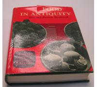 Food in Antiquity: A Survey of the Diet of Early Peoples (Ancient Peoples and Places)