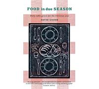 Food in Due Season: Daily Table Blessings for the Christian Year