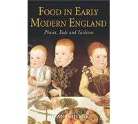 Food in Early Modern England: Phases, Fads, Fashions, 1500-1760