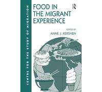 Food in the Migrant Experience (Studies in Migration and Diaspora)