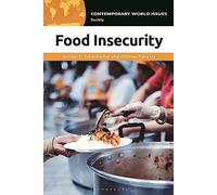 Food Insecurity: A Reference Handbook (Contemporary World Issues)