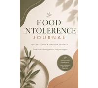 Food Intolerance Journal: 100-Day Food & Symptom Tracker | Track Meals. Identify Patterns. Find Your Triggers. 6" x 9"