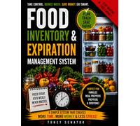 Food Inventory & Expiration Management System: The Ultimate Log Book to Track Items, Manage Expiration Dates, Reduce Food Waste, Save Money, and Stay Organized