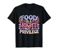 Food is A Right Not A Privilege Equality Activism T-Shirt