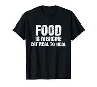 Food Is Medicine Eat Real To Heal - Dietetics Dietician Diet T-Shirt