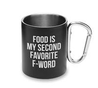 Food is My Second Favorite F-Word Funny Metal Cup Carabiner Handle, Camping Mug