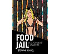 Food Jail : Breaking the bars of binge eating