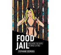 Food Jail: Breaking the bars of binge eating