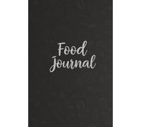Food Journal: Daily Meal Planner, Nutrition Tracker, Recipe Notebook, and Wellness Logbook for Healthy Eating, Weight Loss, Fitness, and Mindful Living