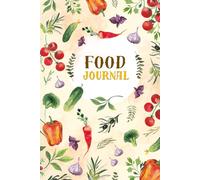 FOOD JOURNAL: Plan Your Meals, Save Time, Eat Healthier
