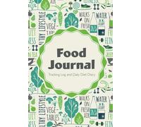 Food Journal: Tracking Log and Daily Diet Diary