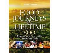 Food Journeys of a Lifetime: 500 Extraordinary Places to Eat Around the Globe