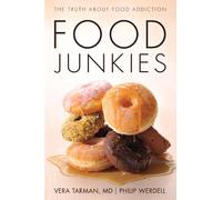 Food Junkies: The Truth About Food Addiction