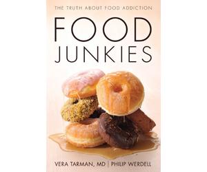 Food Junkies: The Truth About Food Addiction