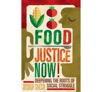 Food Justice Now!: Deepening the Roots of Social Struggle