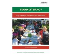 Food Literacy: Key concepts for health and education (Routledge Studies in Food, Society and the Environment)