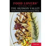 Food Lovers' Guide to® The Hudson Valley: The Best Restaurants, Markets & Local Culinary Offerings (Food Lovers' Series)