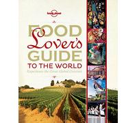 Lonely Planet – Food Lover's Guide to the World – Experience the Great Global Cuisines