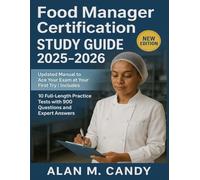 Food Manager Certification Study Guide 2025-2026: Updated Manual to Ace Your Exam at Your First Try | Includes 10 Full-Length Practice Tests with 900 Questions and Expert Answers