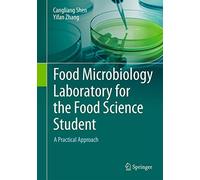 Food Microbiology Laboratory for the Food Science Student: A Practical Approach