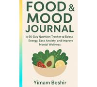 Food & Mood Journal: A 90-Day Nutrition Tracker to Boost Energy, Ease Anxiety, and Improve Mental Wellness: Simple Meal Plan & Anxiety Relief Diet ... Wellness (Paths to Healing and Resilience)