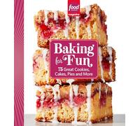 Food Network Magazine Baking For Fun: 75 Great Cookies, Cakes, Pies & More