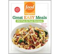 Food Network Magazine Great Easy Meals: 250 Delicious Recipes for the Whole Family