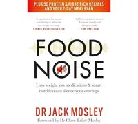 Food Noise : How Weight Loss Medications and Smart Nutr - NEW Jack Mosley