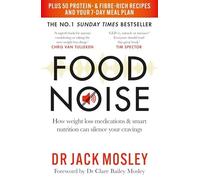 Food Noise : How Weight Loss Medications and Smart Nutrition Can Silence Your...