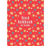 Food Notebook for Toddler: Food Journal for Tracking Kids' Meals - Keep a Daily Record of What Your Child Eats for Breakfast, Lunch, Dinner, and ... the Food Groups Eaten - Stars Cover Design