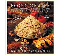 Food of Life: Ancient Persian and Modern Iranian Cooking and Ceremonies (25th Anniversary Edition): Ancient Persian & Modern Iranian Cooking & Ceremonies