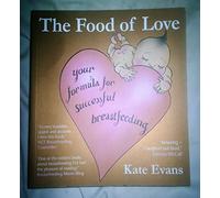 Food of Love, The: Your Formula for Successful Breastfeeding by Kate Evans (2008-11-06)